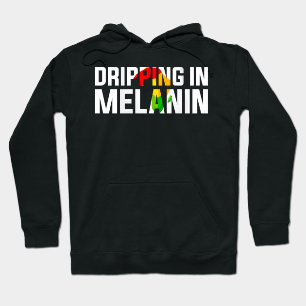 Dripping in Melanin Black History Month Hoodie by alyssacutter937@gmail.com